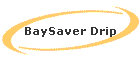 BaySaver Drip